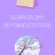 Od jara do zimy, od pondělí do pátku 2