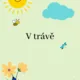 V trávě 2