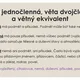 Věta jednočlenná, dvojčlenná a větný ekvivalent. - Zopakuj si teorii a urči správně věty. 5