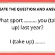 PAST SIMPLE - CREATE AND ANSWER 2