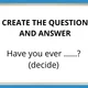 PRESENT PERFECT HAVE YOU EVER  4
