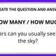 HOW MUCH HOW MANY - CREATE QUESTION AND ANSWER 2