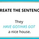 HAVE GOT HAS GOT - CHOOSE AND CREATE 2