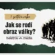 Čtenářská lekce: JAK SE RODÍ OBRAZ VÁLKY: BELETRIE VS. MÉDIA 6