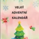 VELKÝ ADVENTNÍ KALENDÁŘ  2