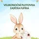 VELIKONOČNÍ PLOTOVKA ZAJÍČKA FUFÍKA 5