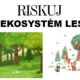 Riskuj! ekosystém les 3