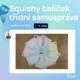 Squishy balíček - třídní samospráva (6 produktů) 5