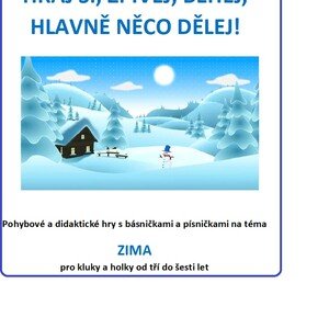 HRAJ SI, ZPÍVEJ, BĚHEJ, HLAVNĚ NĚCO DĚLEJ- aktivity na téma ZIMA