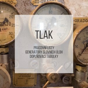 Tlak - generátor pracovních listů, slovních úloh a tabulek