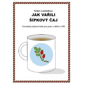 Týden s pohádkou - JAK VAŘILI ŠÍPKOVÝ ČAJ