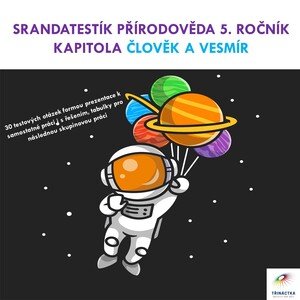 Srandatestík přírodověda 5. ročník kapitola Člověk a vesmír