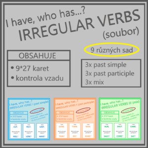 I have, who has…? IRREGULAR VERBS (soubor - 9 sad)