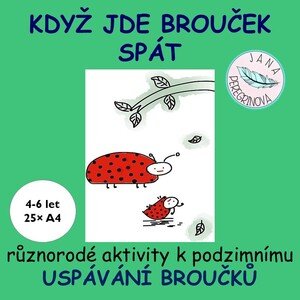 KDYŽ JDE BROUČEK SPÁT- prožitkové aktivity k podzimnímu USPÁVÁNÍ BROUČKŮ