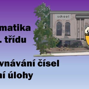 Matematika pro 1. třídu - porovnávání čísel a slovní úlohy