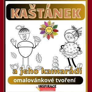 KAŠTÁNEK a jeho kamarádi (omalovánkové tvoření)