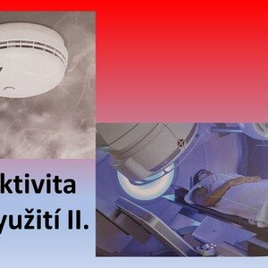 Radioaktivita a její využití II.