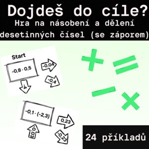 Hra - "Dojdeš do cíle?" - desetinná čísla (i se záporem) - násobení, dělení