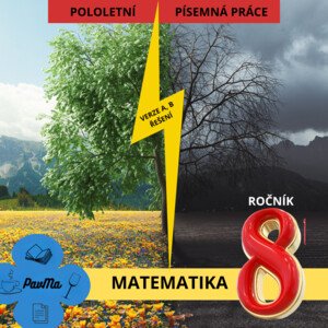 MATEMATIKA: Pololetní písemná práce pro 8. ročník (varianta A, B + řešení)