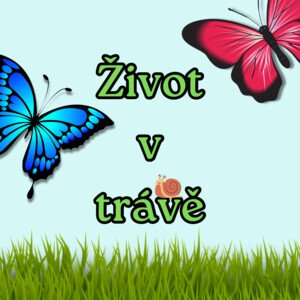 Život v trávě - od 2 let