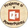 Hrajeme si v PowerPointu