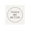 Teach me better