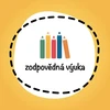 ZODPOVĚDNÁ VÝUKA