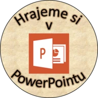 Hrajeme si v PowerPointu
