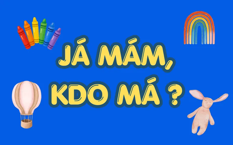 JÁ MÁM, KDO MÁ ?