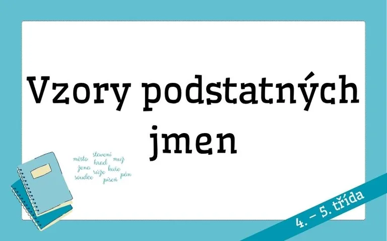 VZORY PODSTATNÝCH JMEN