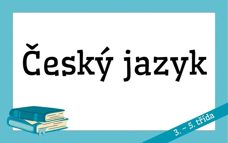 ČESKÝ JAZYK (3. - 5. třída)