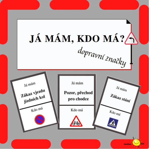 JÁ MÁM, KDO MÁ? - DOPRAVNÍ ZNAČKY