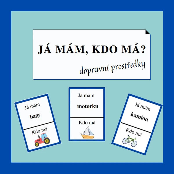 JÁ MÁM, KDO MÁ? - DOPRAVNÍ PROSTŘEDKY