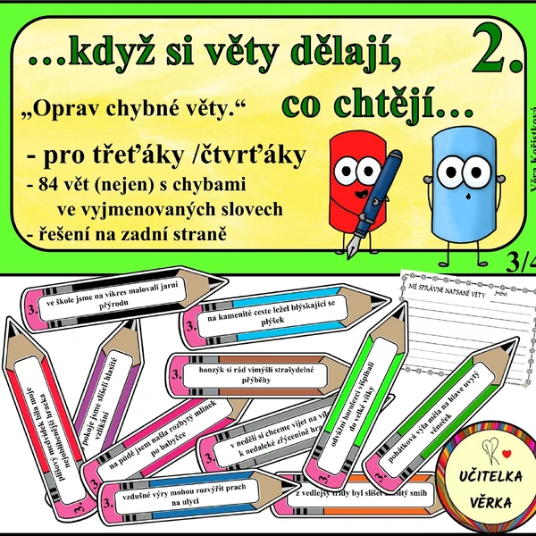 …když si věty dělají, co chtějí…" - Oprav chybné věty.   2.