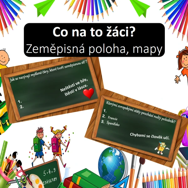 Co na to žáci - Zeměpisná poloha, mapy