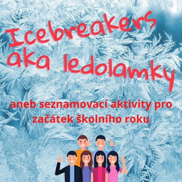 Icebreakery neboli ledolamky aneb seznamovací aktivity nejen pro začátek školního roku