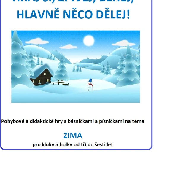 HRAJ SI, ZPÍVEJ, BĚHEJ, HLAVNĚ NĚCO DĚLEJ- aktivity na téma ZIMA