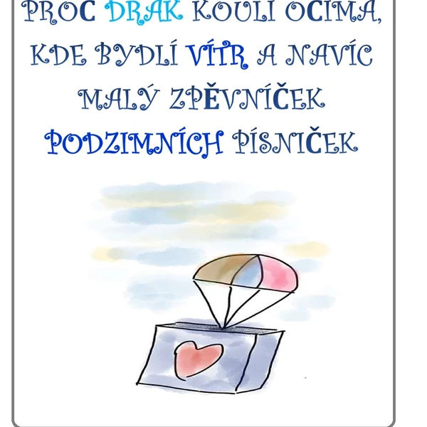 PODZIMNÍ SADA- PROČ DRAK KOULÍ OČIMA, KDE BYDLÍ VÍTR A MALÝ ZPĚVNÍČEK PODZIMNÍCH PÍSNIČEK