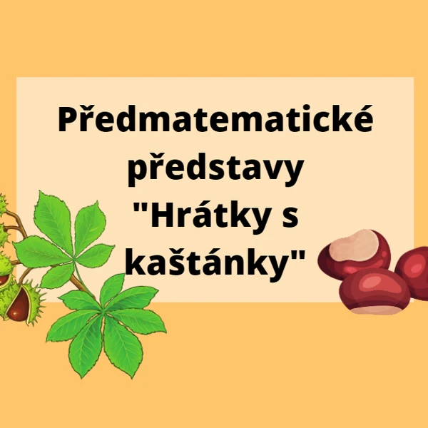 Předmatematické představy "Hrátky s kaštánky"