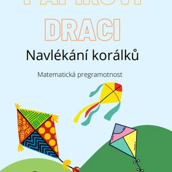 Papíroví draci - navlékání korálků - matematická pregramotnost