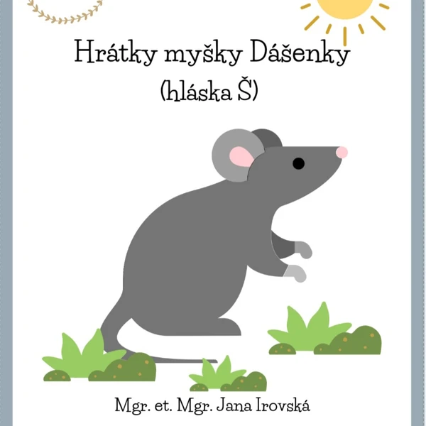 Hrátky myšky Dášenky ( hláska Š) 