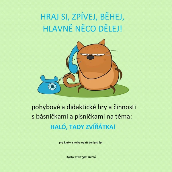 HALÓ, TADY ZVÍŘÁTKA- různorodé aktivity motivované ZVÍŘÁTKY