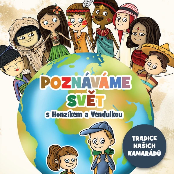 Poznáváme svět s Honzíkem a Vendulkou - tradice našich kamarádů