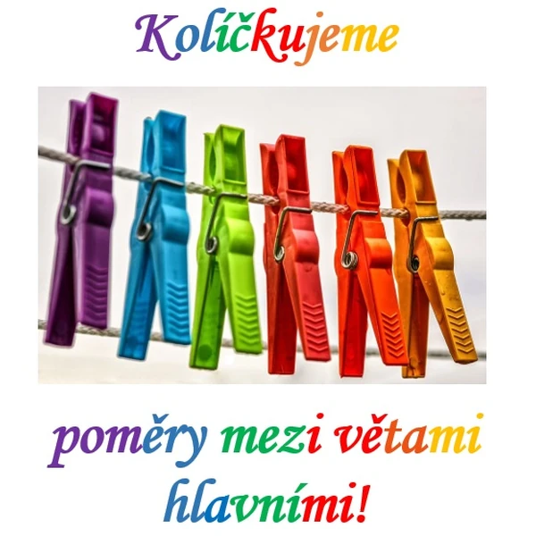 Kolíčkujeme poměry mezi větami hlavními!