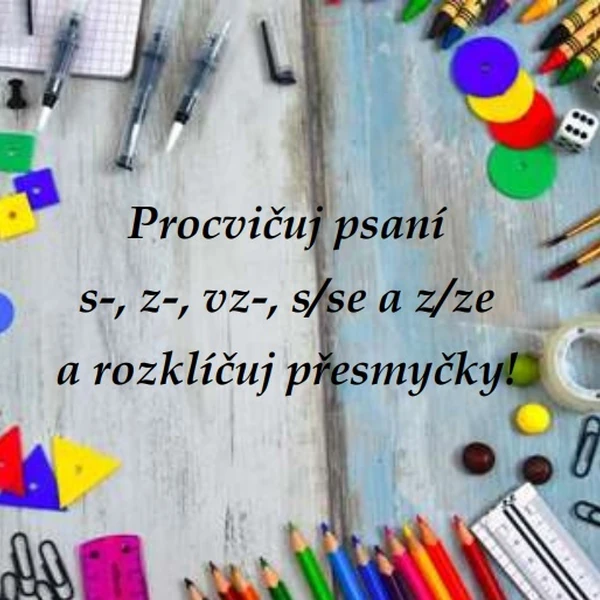 Procvičuj psaní s-, z-, vz-, s/se a z/ze a rozklíčuj přesmyčky!