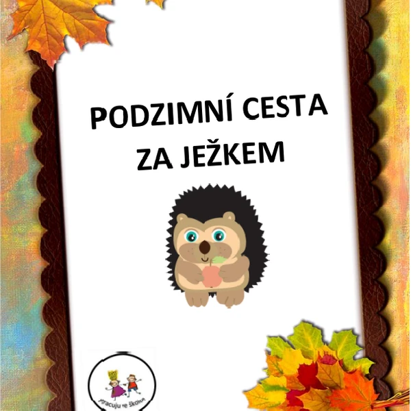 Projekt: PODZIMNÍ CESTA ZA JEŽKEM