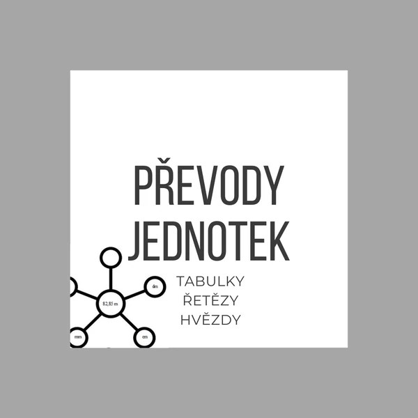 Převody jednotek - hvězdy, tabulky a řetězy