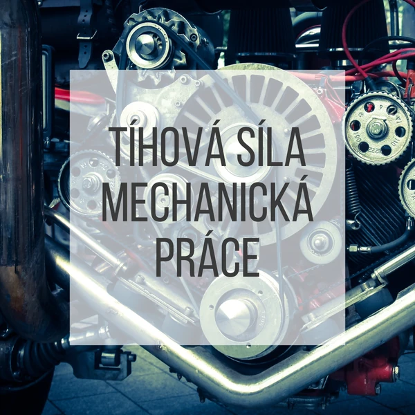 Tíhová síla a mechanická práce - generátory testů