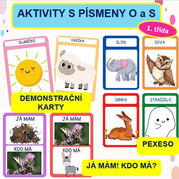 Aktivity s písmeny - O, S ( JÁ MÁM! KDO MÁ? , PEXESO, DEMONSTRAČNÍ KARTY)