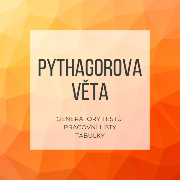 Pythagorova věta - generátor grafických úloh, testů, tabulek a pracovní list